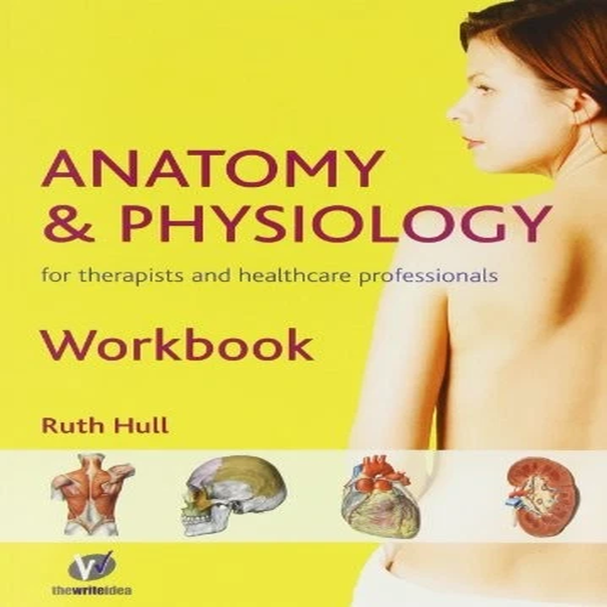 Anatomy and Physiology Workbook for Therapists and Hea... by Ruth Hull Paperback