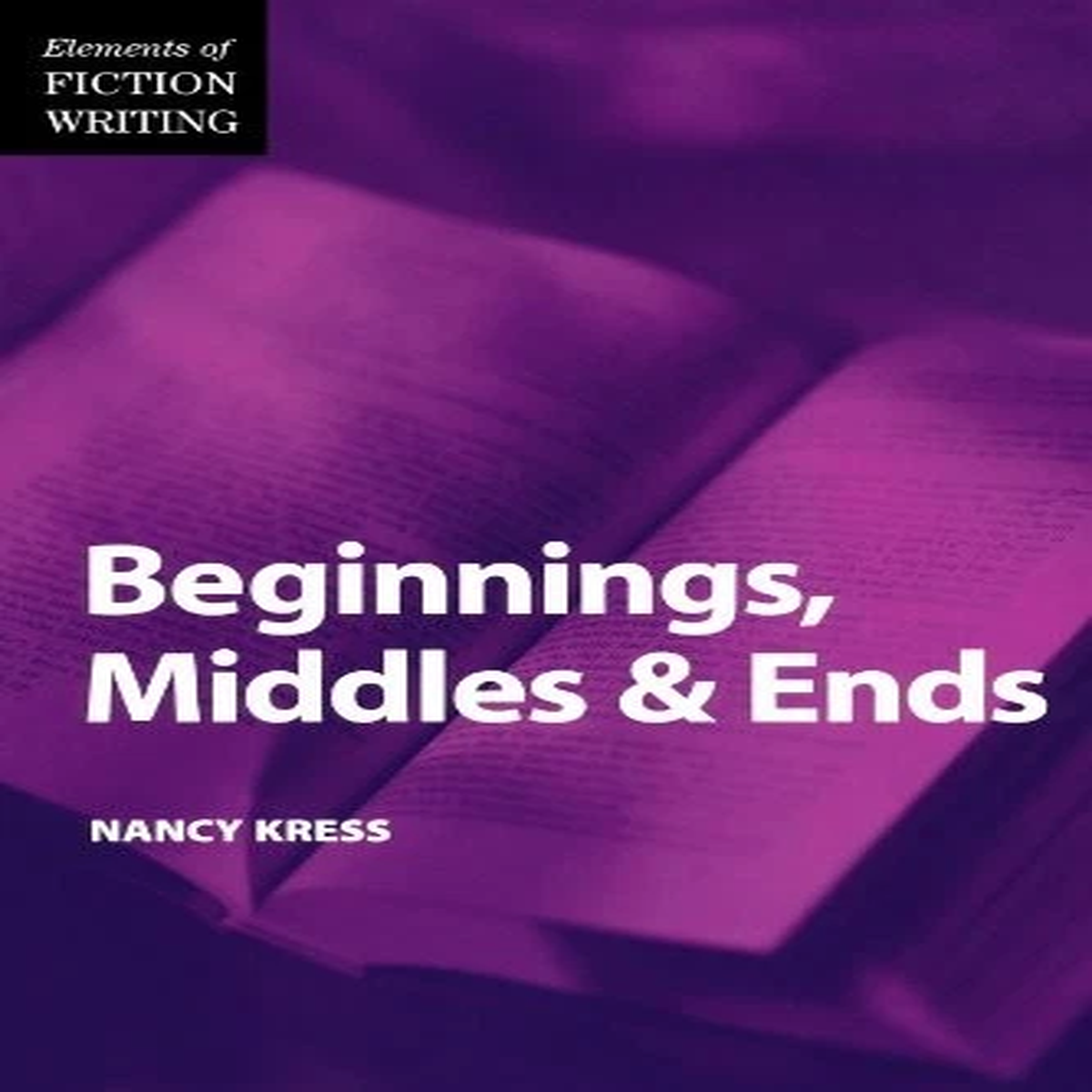 Beginnings, Middles and Ends (The elements of fiction writing),N